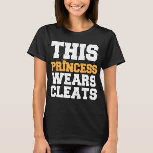 DIESE PRINZESSIN WEARS CLEATS SOCCER SOFTBALL T-Shirt