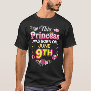 Diese Prinzessin wurde am 9. Juni Geboren, Glückwu T-Shirt