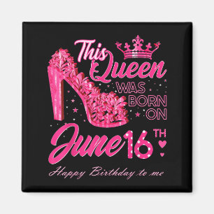 Diese Queen wurde am 16. Juni High Heels June gebo Magnet