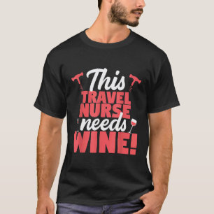Diese Reise-Krankenschwester braucht Wein Lustig T-Shirt