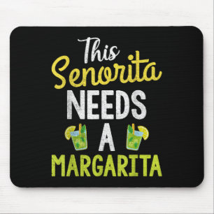 Diese Senorita braucht eine Margarita Frauen Funny Mousepad