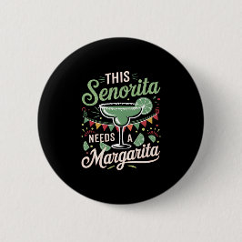 Diese Senorita braucht eine Margarita - Margarita Button