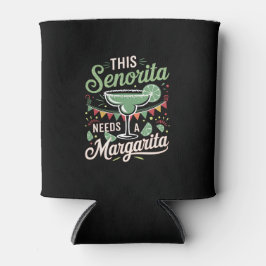 Diese Senorita braucht eine Margarita - Margarita Dosenkühler