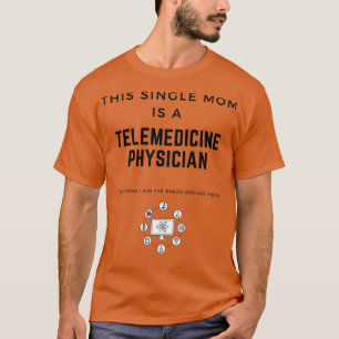 Diese Single-Mama ist ein Telemedizin-Arzt Thatx2 T-Shirt