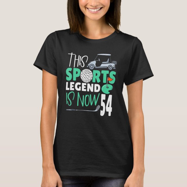 Diese sportliche Legende ist jetzt 54 Golfspiel 54 T-Shirt (Vorderseite)