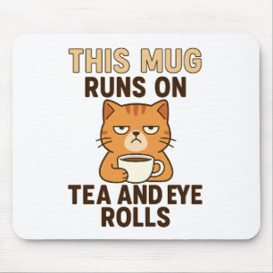 Diese Tasse läuft mit Tee und Augenrollen – Lustig Mousepad