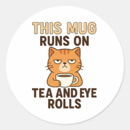 Diese Tasse läuft mit Tee und Augenrollen – Lustig Runder Aufkleber