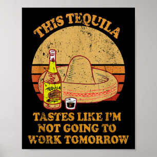 Diese Tequila schmeckt so, als würde ich Tom nicht Poster