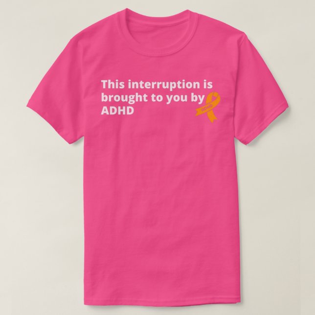 Diese Unterbrechung wird Ihnen von ADHD Funny T-Shirt (Design vorne)