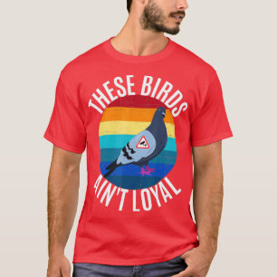 Diese Vögel werden von Loyal Funny Bird Verschwöru T-Shirt