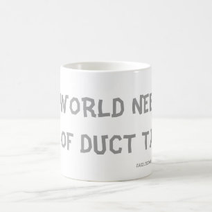 DIESE WELT BRAUCHT EINE MENGE KLEINEN TAPE ! TASSE