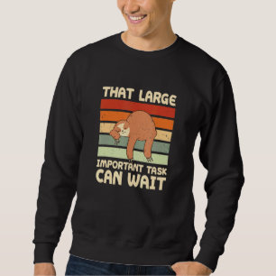 Diese wichtige Aufgabe kann Sloth Coworker Sloth a Sweatshirt
