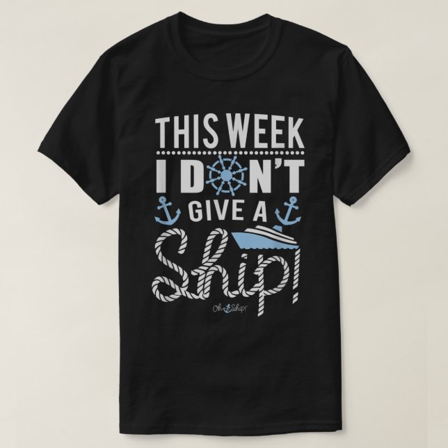 Diese Woche gebe ich kein Schiff Oh Schiff Kreuzfa T-Shirt (Design vorne)