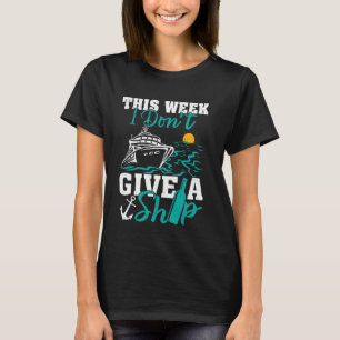 Diese Woche gebe ich keine Schifffahrt T-Shirt