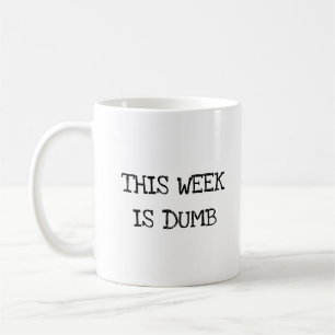 Diese Woche ist Dumb Funny Work Office Kaffeetasse