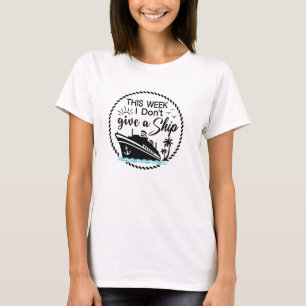 Diese Woche ist mir eine Schiffskreuzfahrt egal T-Shirt