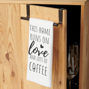 Diese Zuhause läuft auf Liebe und vielen Kaffees Geschirrtuch