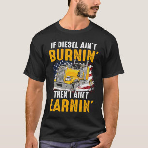 Diesel Ain Burnin Trucker verdient nicht die US-Tr T-Shirt