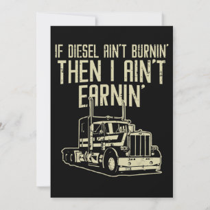 Diesel Aint Burnin Earnin Semi Truck Driver Save The Date