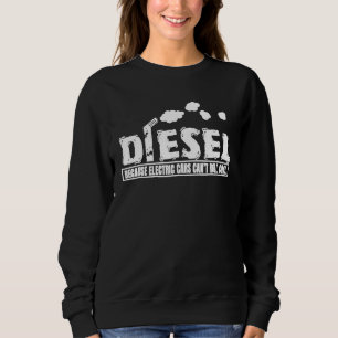 Diesel Beursache Electric Cars Cant Roll Coal Truc Sweatshirt