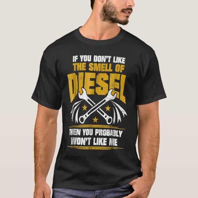 Diesel Mechanic Don Like He Smell Of T-Shirt (Vorderseite)