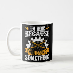 Diesel Mechanic ist hier, weil Sie etwas Broke Kaffeetasse