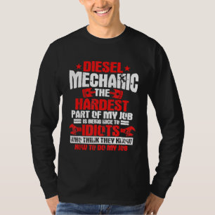 Diesel Mechanik ist der schwierigste Teil meiner A T-Shirt