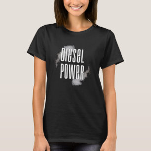 Diesel-Power Rauchentwicklung Diesel Power Kohle T T-Shirt