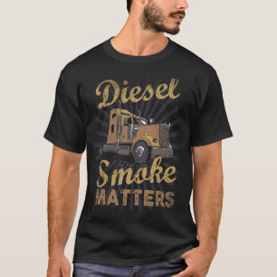 Diesel-Rauch-Materie LKW Diesel LKW T-Shirt