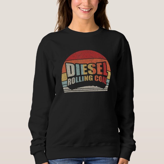 Diesel Rolling Coal Retro Funny Diesel Motor stirb Sweatshirt (Vorderseite)