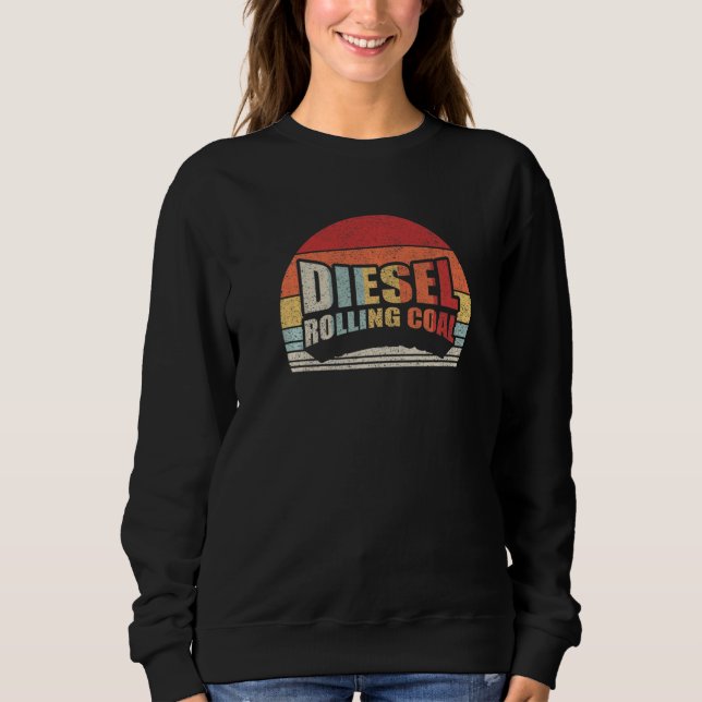 Diesel Rolling Coal Retro Funny Diesel Motor stirb Sweatshirt (Vorderseite)