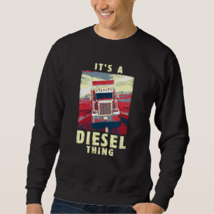 Diesel Sache Big Rig Semi Trailer Truck Fahrer Vin Sweatshirt