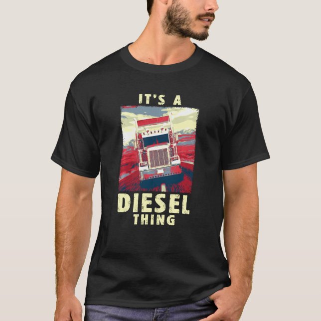 Diesel Sache Big Rig Semi Trailer Truck Fahrer Vin T-Shirt (Vorderseite)