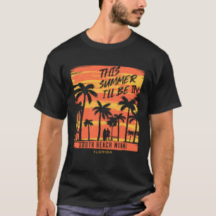 Diesen Sommer werde ich in South Beach Miami Flori T-Shirt