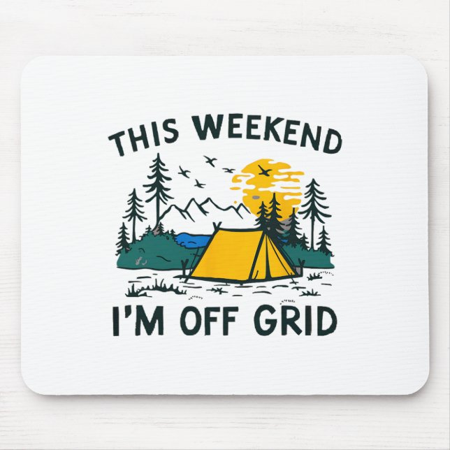 Diesen Wochenende bin ich Off Grid Lustig Camping  Mousepad (Vorne)