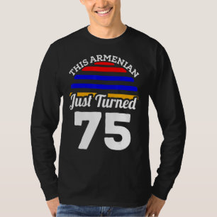 Dieser Armenier hat gerade 75 Armenien 75. Geburts T-Shirt