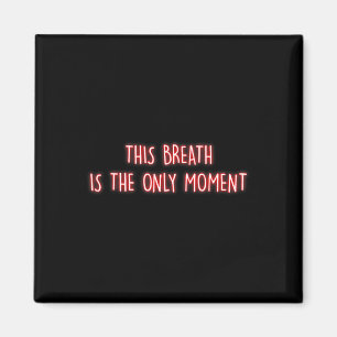 Dieser Atem ist der einzige Moment Achtsamkeitsmed Magnet