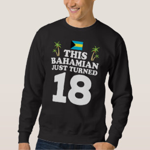 Dieser Bahamian hat gerade 18 Bahamas 18. Geburtst Sweatshirt