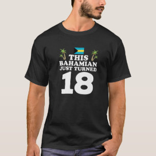 Dieser Bahamian hat gerade 18 Bahamas zum 18. Gebu T-Shirt