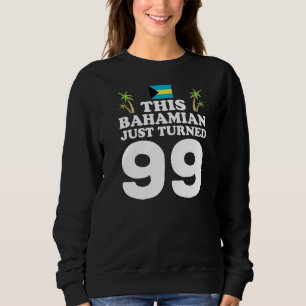 Dieser Bahamian hat gerade 99 Bahamas 99. Geburtst Sweatshirt
