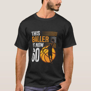 Dieser Baller ist jetzt 60 Jahre alt Basketball 60 T-Shirt