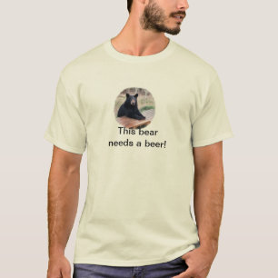 Dieser Bär benötigt ein Bier T-Shirt