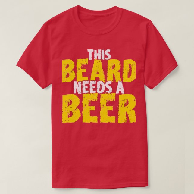 Dieser Bart braucht Bier 2 T-Shirt (Design vorne)
