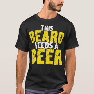 Dieser Bart braucht Bierspende für Bartbeere T-Shirt