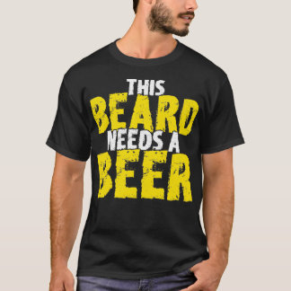 Dieser Bart braucht Bierspende für Bartbeere T-Shirt