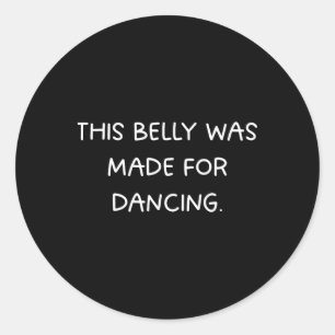 Dieser Bauch wurde zum Tanzen gemacht - Fun Dance Runder Aufkleber