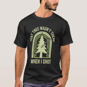 Dieser Baum War Nicht Da Lustiger Bogenschießen Bo T-Shirt