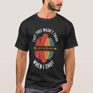Dieser Baum War Nicht Da Lustiger Bogenschuss T-Shirt