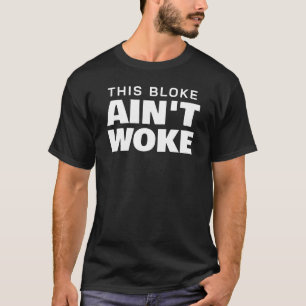 Dieser Bloke ist nicht Geweckt T-Shirt