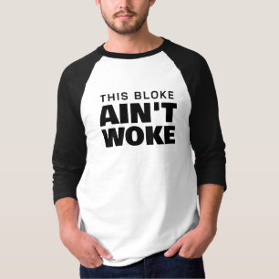 Dieser Bloke ist nicht Geweckt T-Shirt